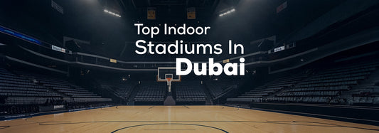 Top Indoor Stadiums in Dubai: A Complete Guide for Sports Enthusiasts
